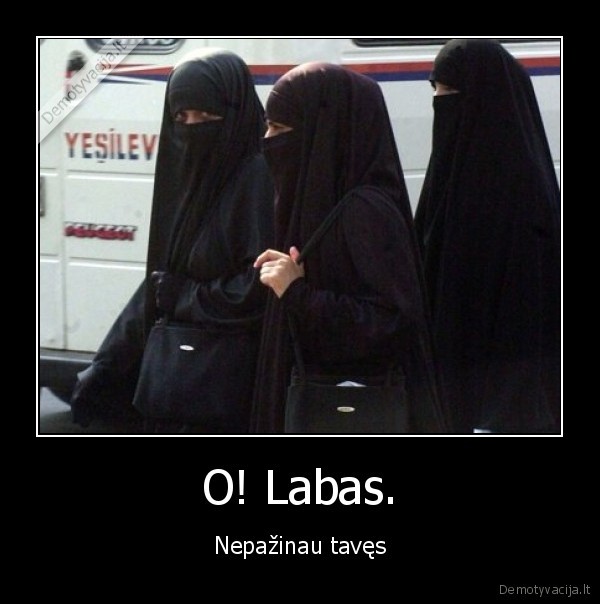 O! Labas.
