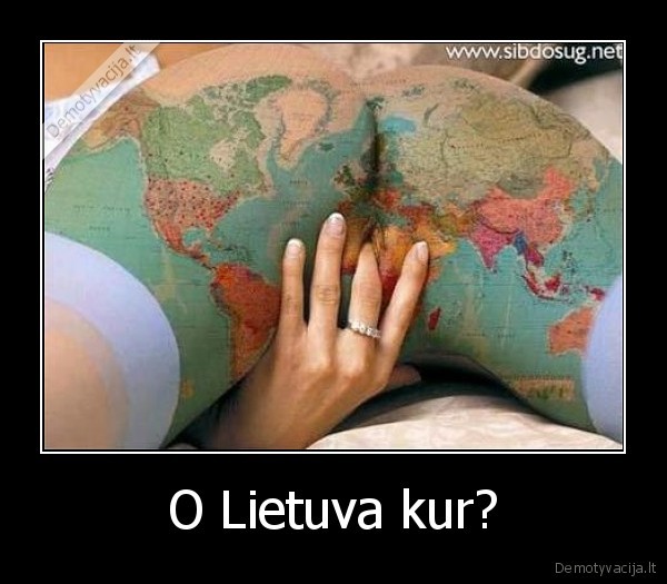 O Lietuva kur?