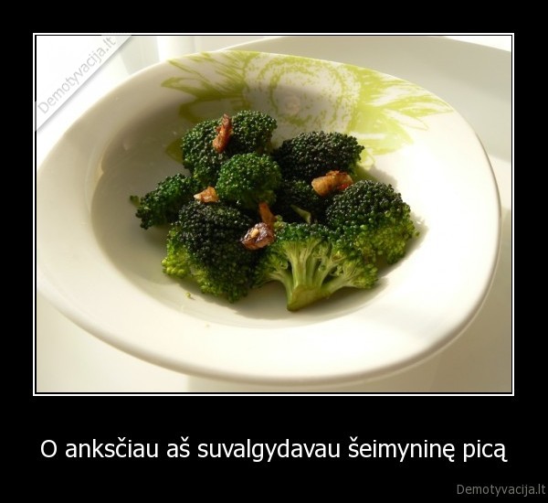 O anksčiau aš suvalgydavau šeimyninę picą