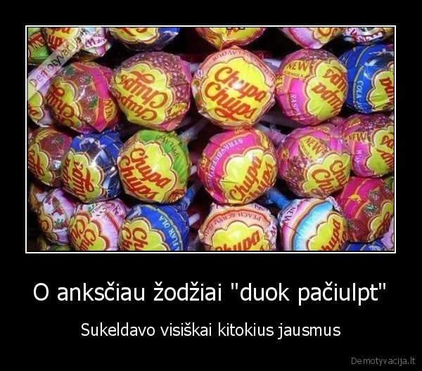 O anksčiau žodžiai &quot;duok pačiulpt&quot;