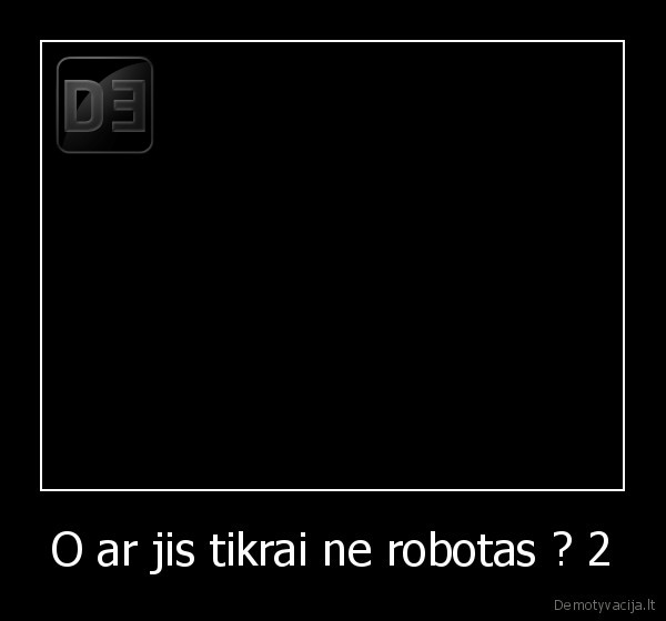 O ar jis tikrai ne robotas ? 2