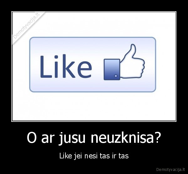 O ar jusu neuzknisa?