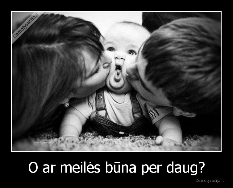 tevai,vaikas,meile,per, daug