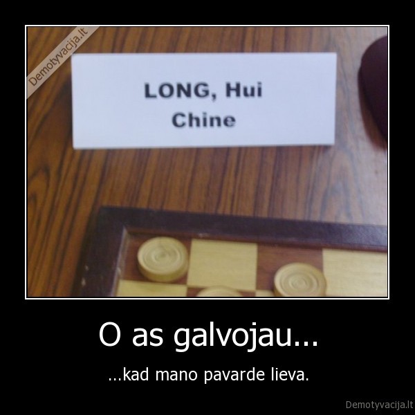 O as galvojau...