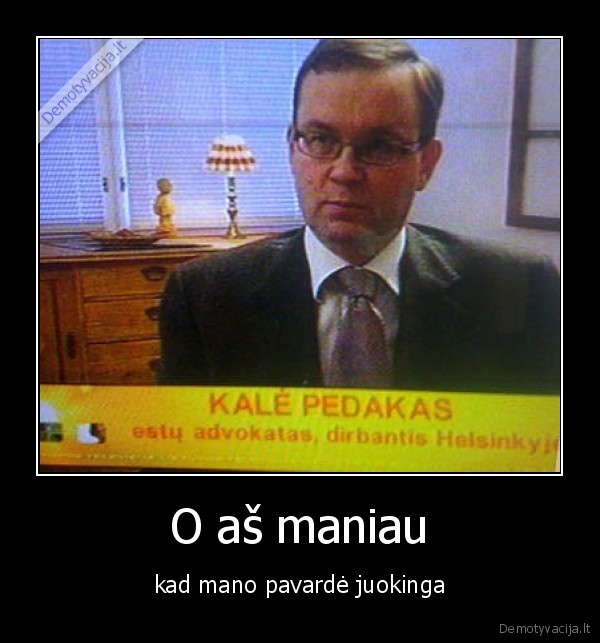 O aš maniau
