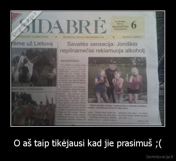 O aš taip tikėjausi kad jie prasimuš ;(