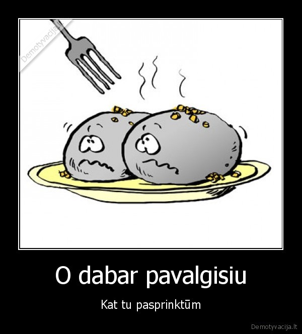 O dabar pavalgisiu