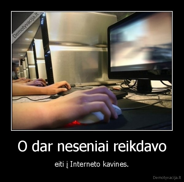 internetas,kavine,interneto, kavine,seniai,neseniai