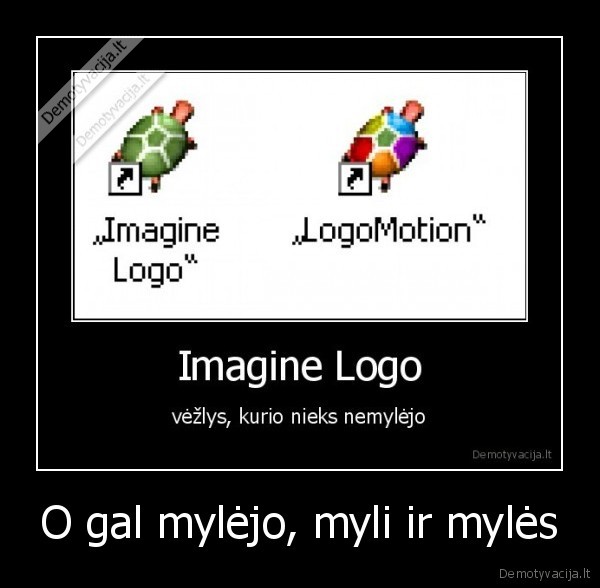 O gal mylėjo, myli ir mylės