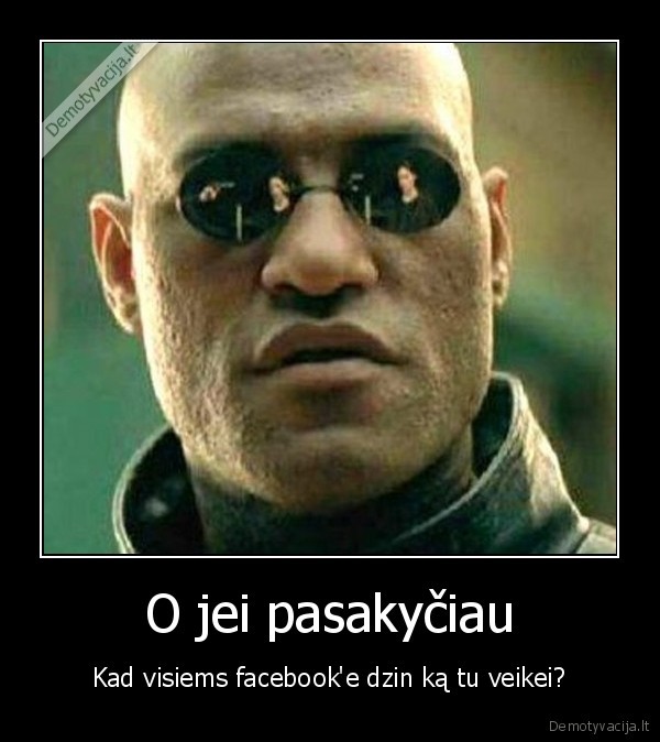 O jei pasakyčiau