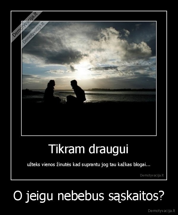 O jeigu nebebus sąskaitos?