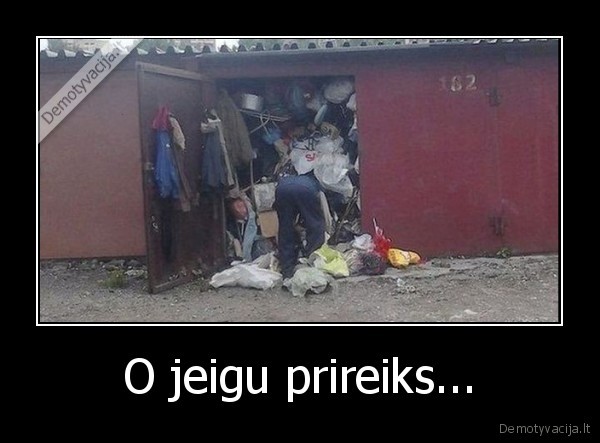 O jeigu prireiks...