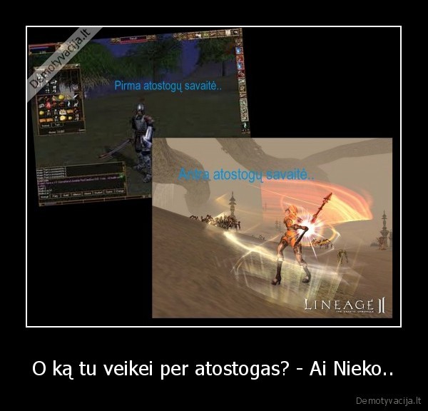 O ką tu veikei per atostogas? - Ai Nieko..