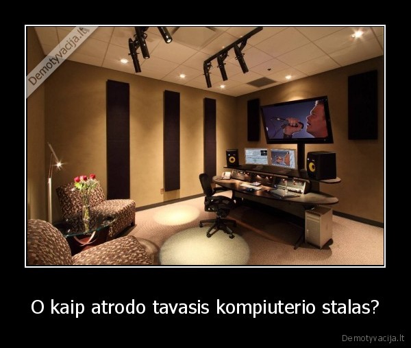 O kaip atrodo tavasis kompiuterio stalas?