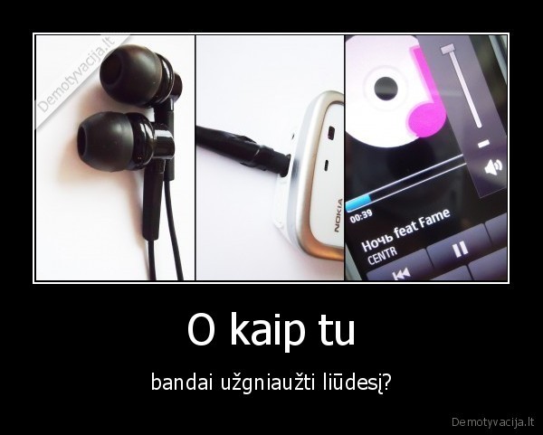 liudesys,muzika,ausines,o, kaip, tu