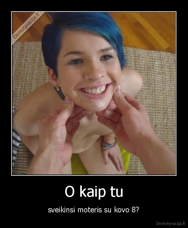 O kaip tu