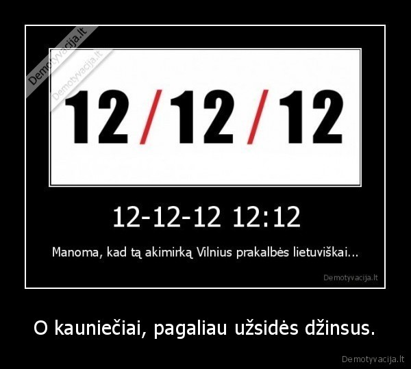 O kauniečiai, pagaliau užsidės džinsus.