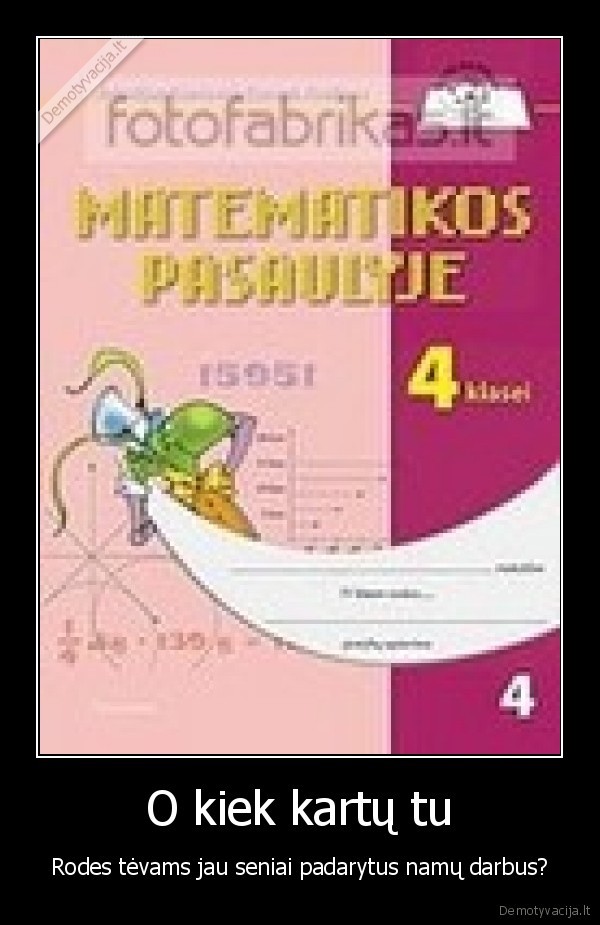 O kiek kartų tu