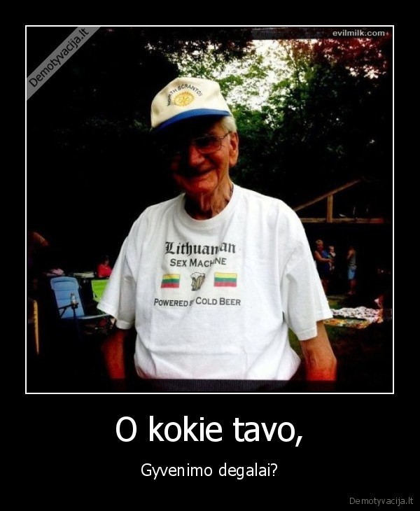 O kokie tavo,