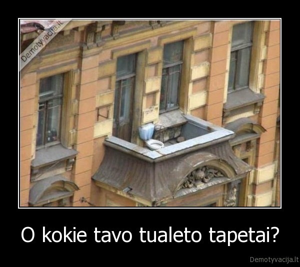 O kokie tavo tualeto tapetai?