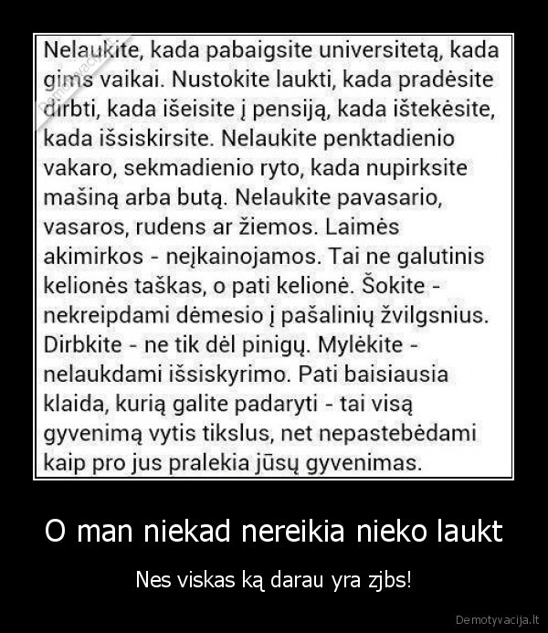 O man niekad nereikia nieko laukt