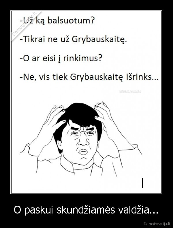 O paskui skundžiamės valdžia...