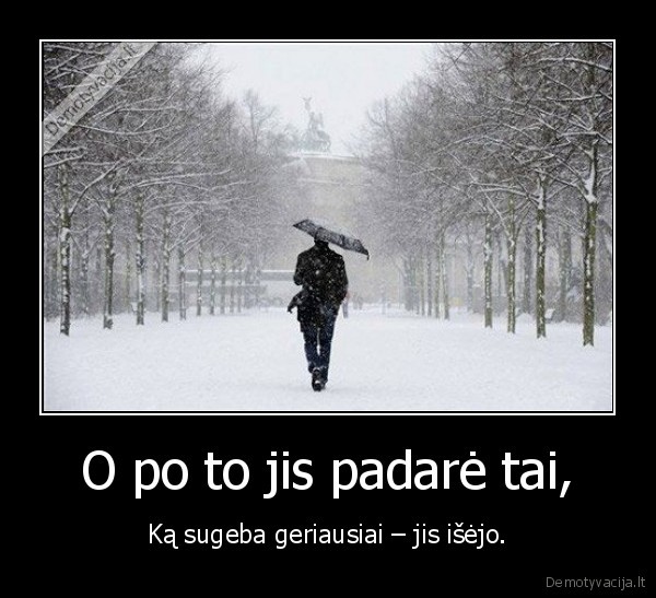 O po to jis padarė tai,