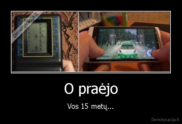 O praėjo