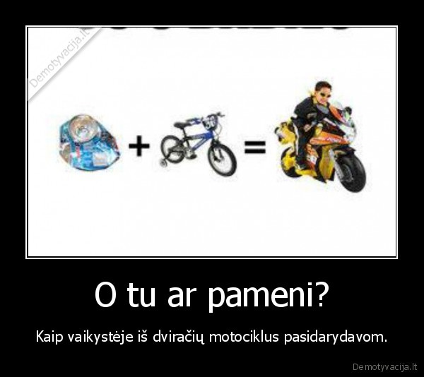 O tu ar pameni?