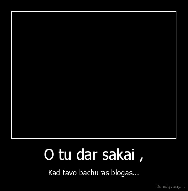 O tu dar sakai ,
