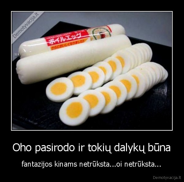 Oho pasirodo ir tokių dalykų būna