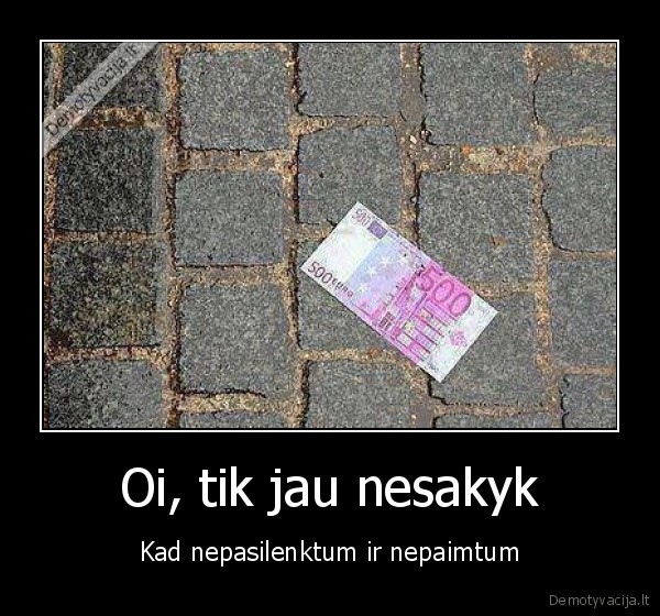 pinigai,pasilenkimas,paemimas