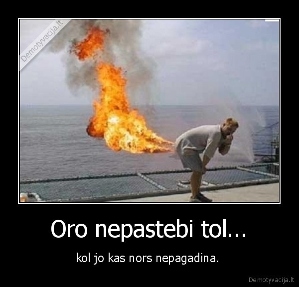 Oro nepastebi tol...