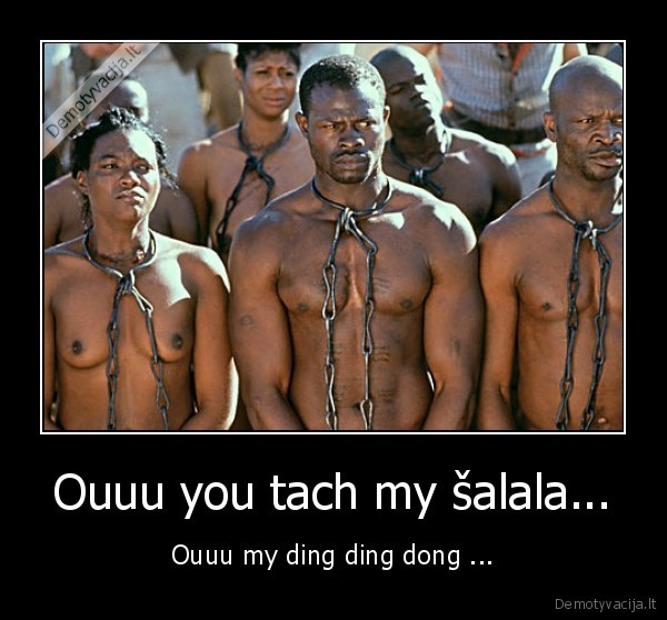 Ouuu you tach my šalala...