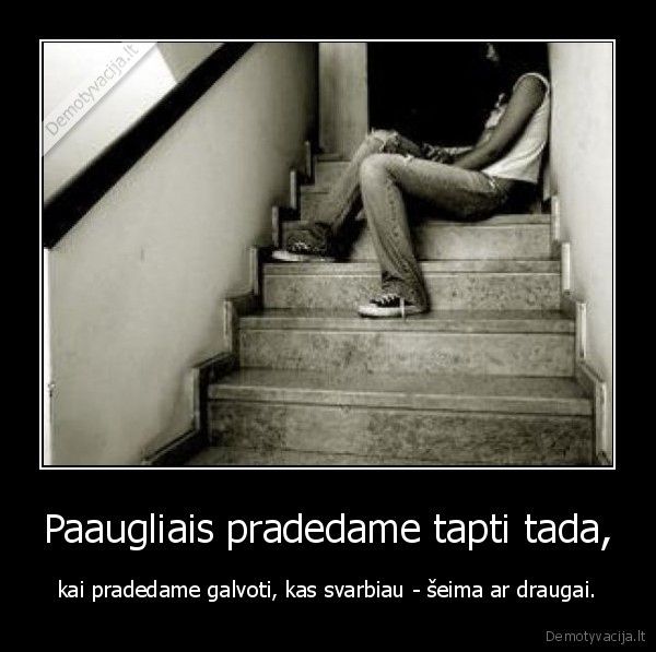 Paaugliais pradedame tapti tada,