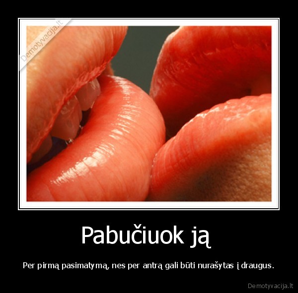 Pabučiuok ją 