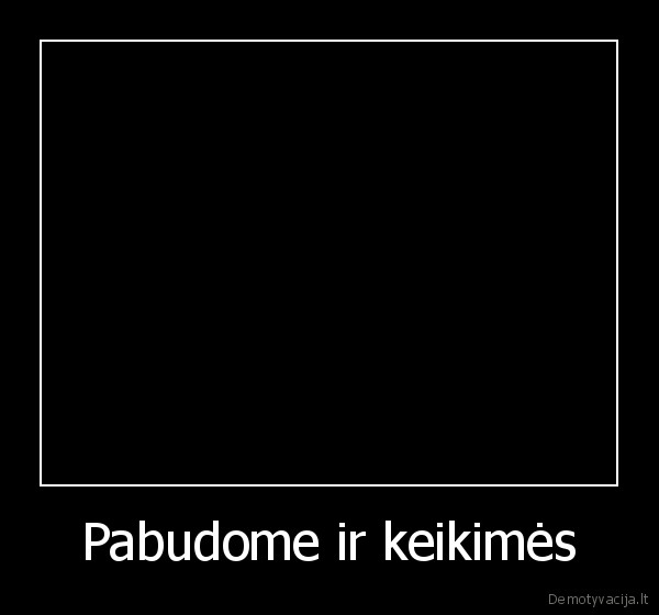 Pabudome ir keikimės