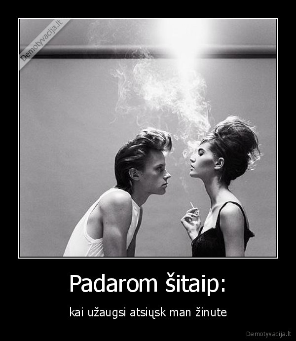 Padarom šitaip: