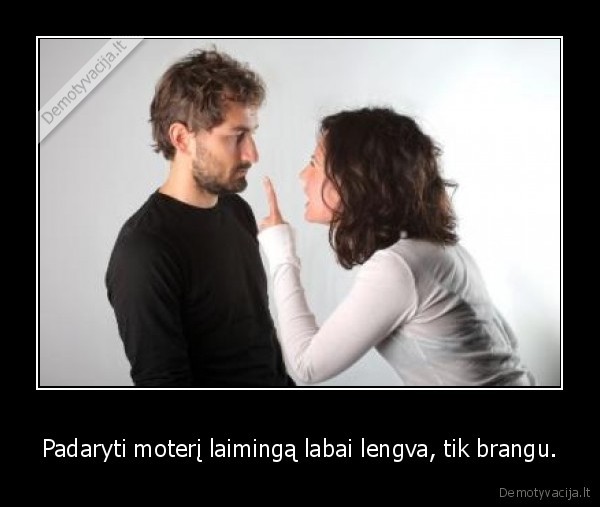 Padaryti moterį laimingą labai lengva, tik brangu.