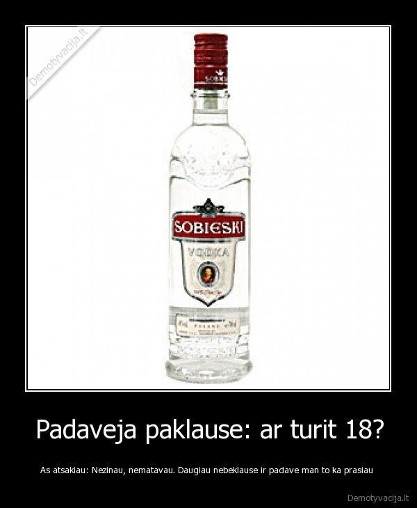 Padaveja paklause: ar turit 18?