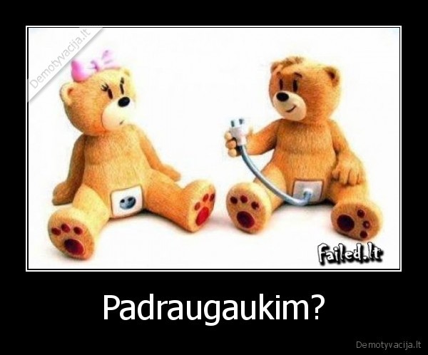 Padraugaukim?