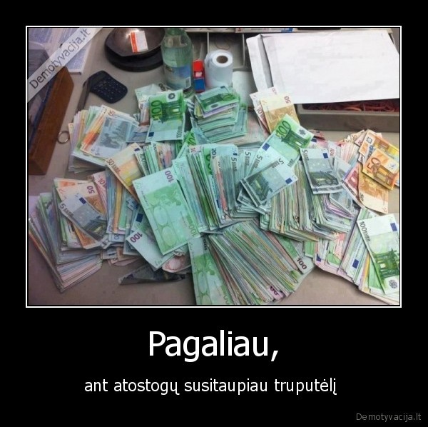 Pagaliau,