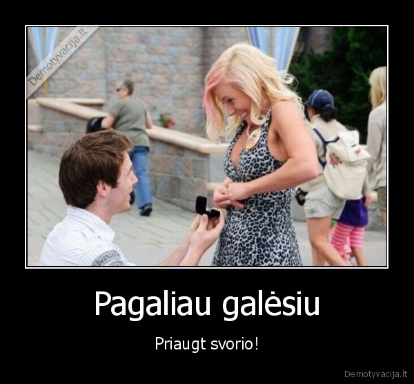 Pagaliau galėsiu