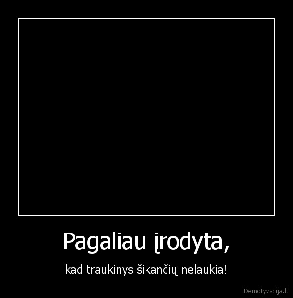 Pagaliau įrodyta,