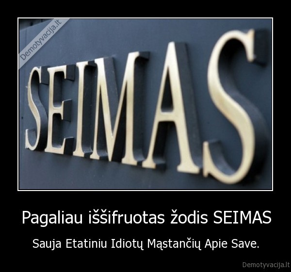 Pagaliau iššifruotas žodis SEIMAS