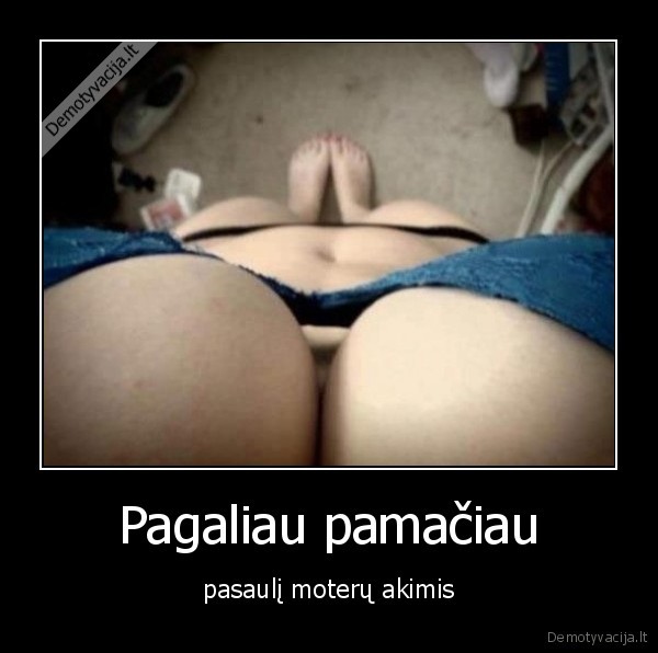 Pagaliau pamačiau