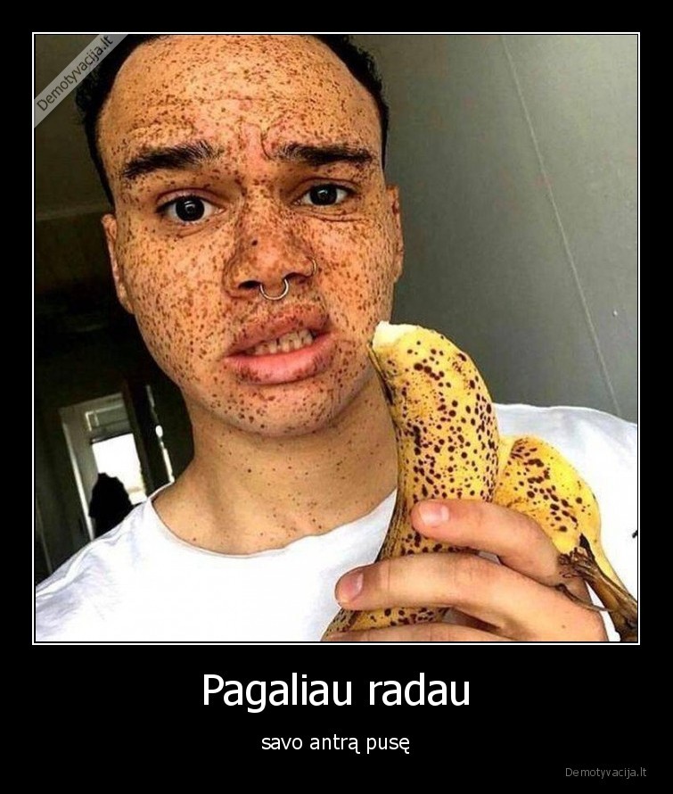 strazdanos,bananas,pagaliau,radau