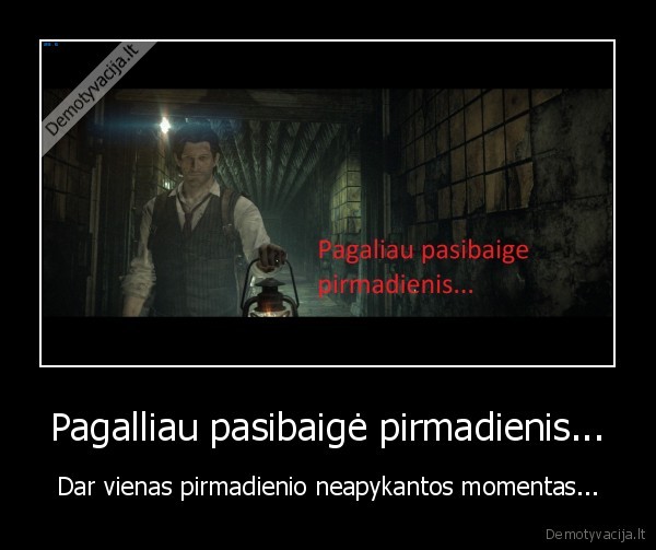 Pagalliau pasibaigė pirmadienis...