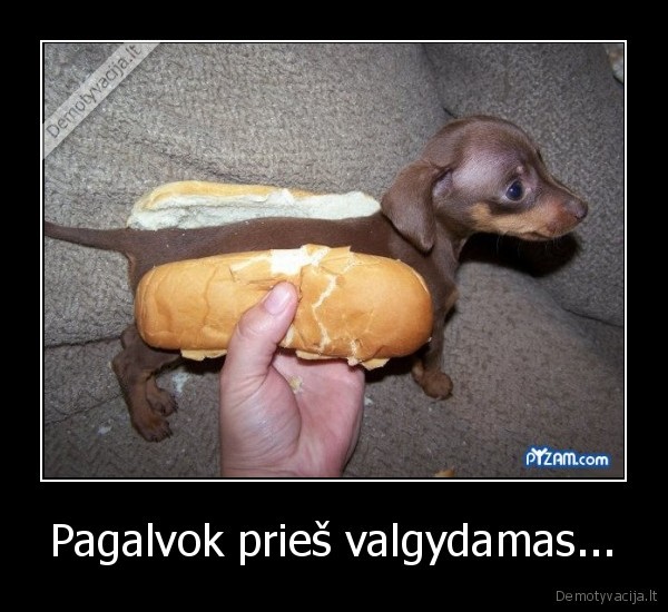 Pagalvok prieš valgydamas...
