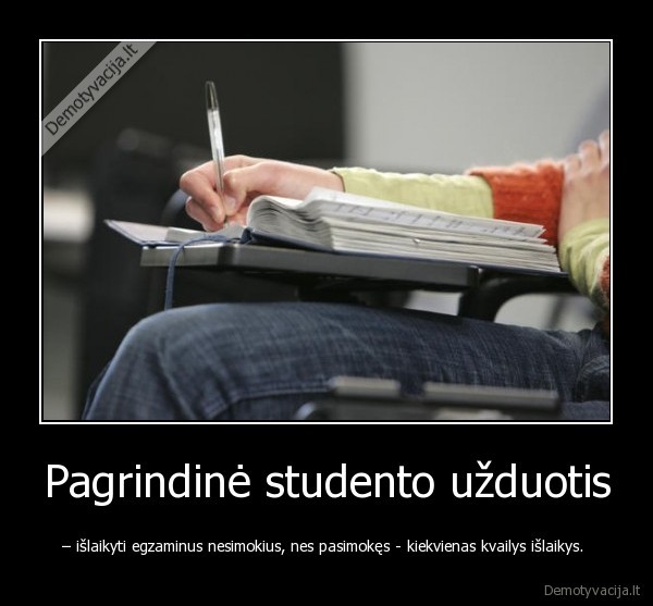 Pagrindinė studento užduotis